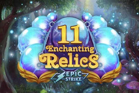 11 Enchanting Relics Netbet