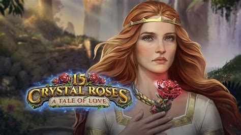 15 Crystal Roses A Tale Of Love Novibet