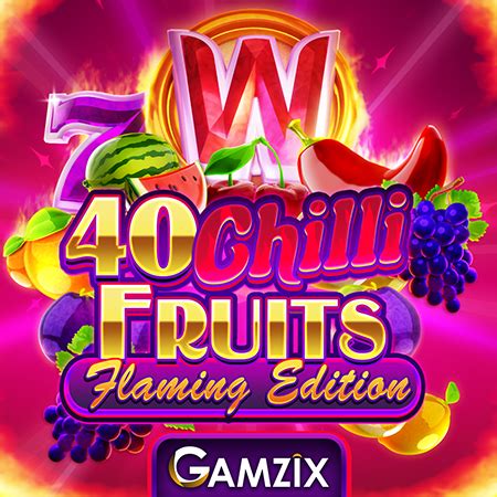40 Chilli Fruits Flaming Edition Parimatch