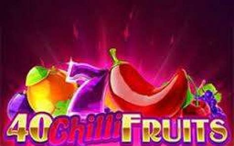 40 Chilli Fruits Flaming Edition Slot Gratis