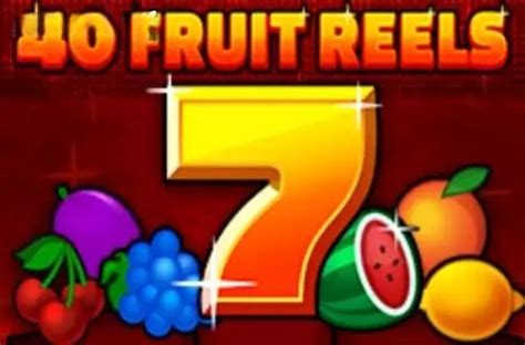 40 Fruit Reels Betano