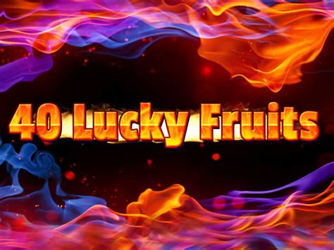 40 Lucky Fruits Blaze