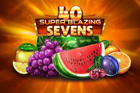 40 Super Blazing Sevens Slot Gratis