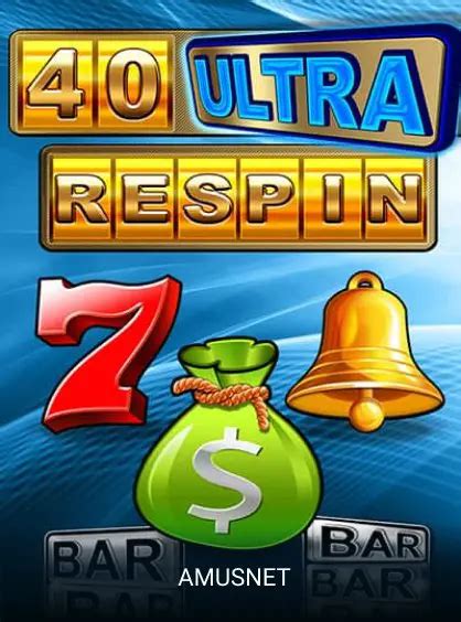 40 Ultra Respin Slot Gratis