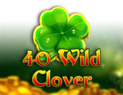 40 Wild Clover Slot - Play Online