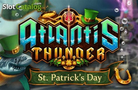 Atlantis Thunder St Patrick S Day Bwin