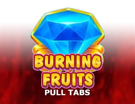 Blazing Fruits Pull Tabs Review 2024