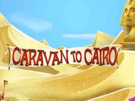 Caravan To Cairo Bet365