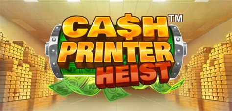 Cash Printer Heist Blaze