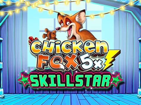 Chicken Fox 5x Skillstars Betfair