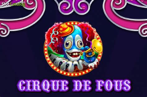 Cirque De Fous Slot - Play Online