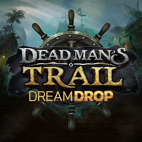 Dead Mans Trail Dream Drop Betano