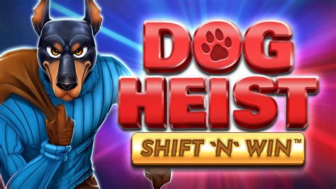 Dog Heist Shift N Win Betsson