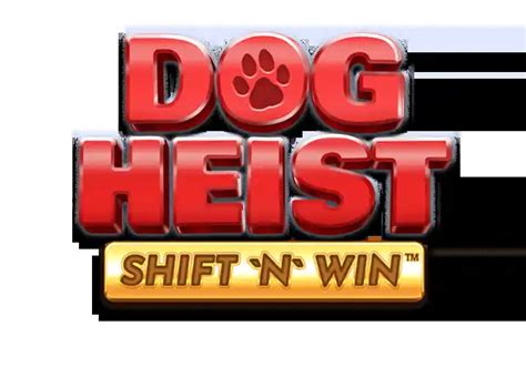 Dog Heist Shift N Win Netbet