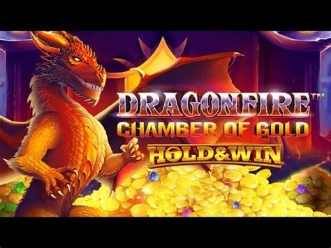 Dragonfire Chamber Of Gold Hold And Win Bwin