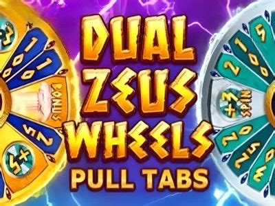 Dual Zeus Wheels Pull Tabs Novibet