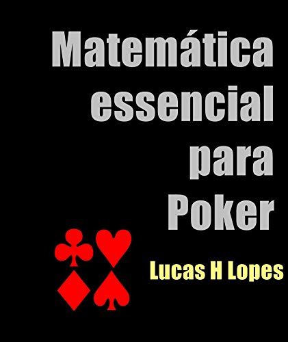 Essencial Poker De Matematica Para O No Limit Hold Em
