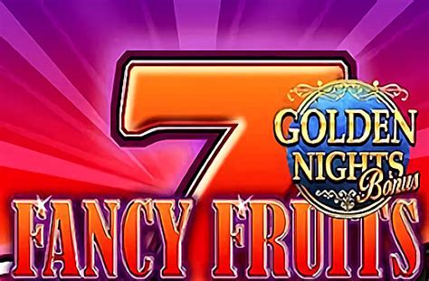 Fancy Fruits Golden Nights Bonus Slot - Play Online
