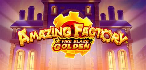 Fire Blaze Golden Amazing Factory Brabet