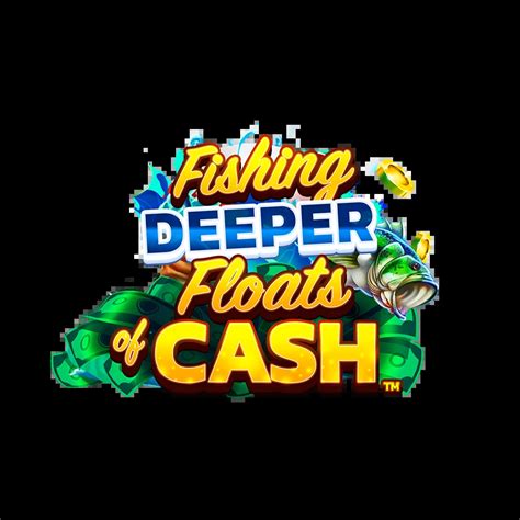 Fishing Deeper Floats Of Cash Bet365