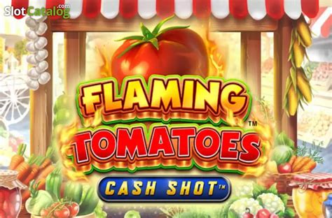 Flaming Tomatoes Cash Shot Slot - Play Online