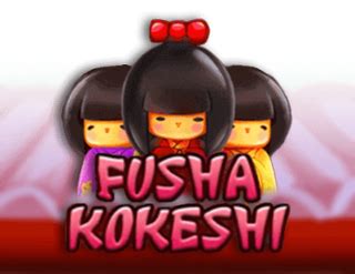 Fusha Kokeshi Betway