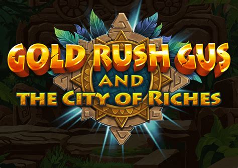 Gold Rush Gus The City Of Riches Betsson