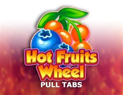 Hot Fruits Wheel Pull Tabs Betsul