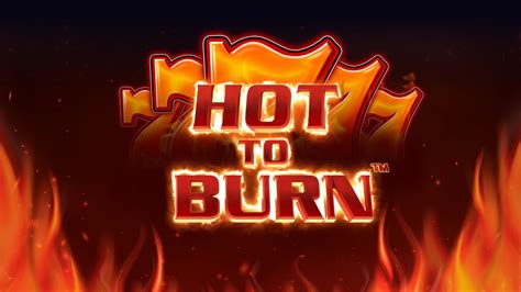 Hot To Burn Bwin
