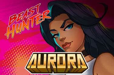 Jogar Aurora Beast Hunter Com Dinheiro Real