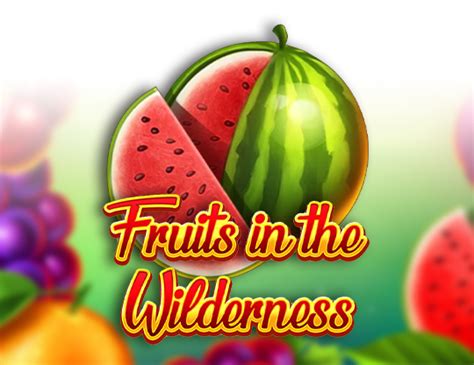 Jogar Fruits In The Wilderness Com Dinheiro Real