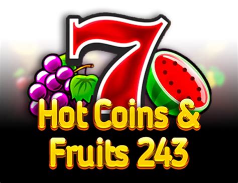 Jogar Hot Coins Fruits 243 No Modo Demo