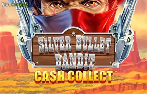 Jogar Silver Bullet Bandit Cash Collect No Modo Demo