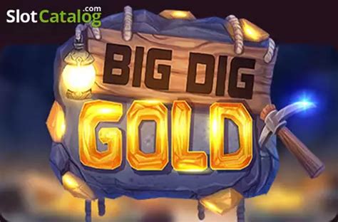 Jogue Big Dig Gold Online