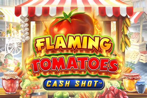 Jogue Flaming Tomatoes Cash Shot Online