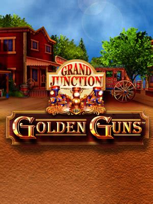 Jogue Grand Junction Golden Guns Online