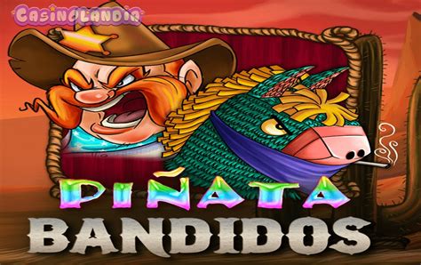 Jogue Pinata Bandidos Online