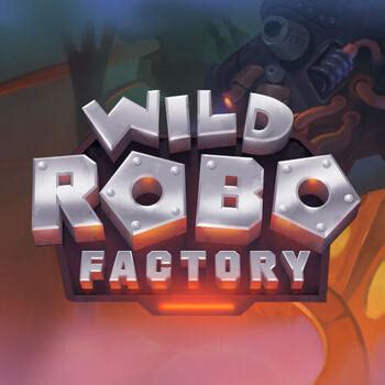 Jogue Wild Robo Factory Online