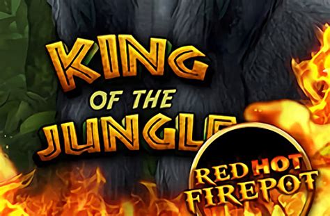 King Of The Jungle Red Hot Firepot Betsson