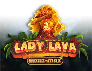 Lady Lava Mini Max Novibet