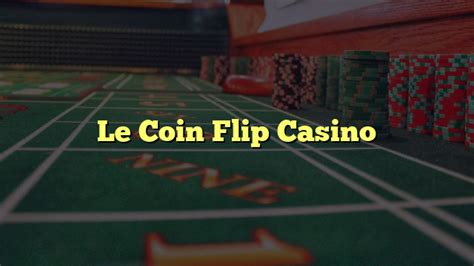 Le Coin Flip Casino Review