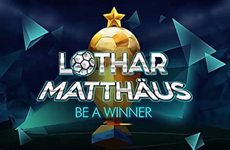 Lothar Matthaus Be A Winner Betsson