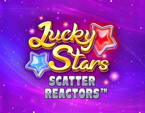 Lucky Stars Scatter Reactors Bet365