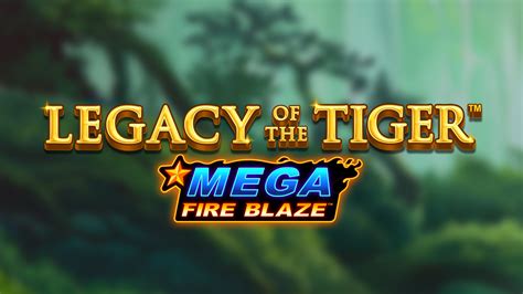 Mega Fire Blaze Legacy Of The Tiger Bodog