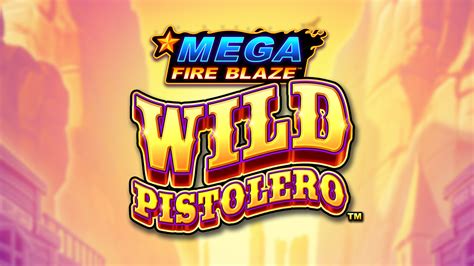 Mega Fire Blaze Wild Pistolero Betway