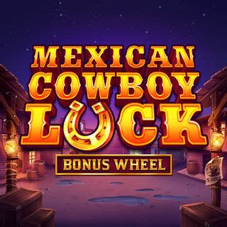 Mexican Cowboy Luck Bet365