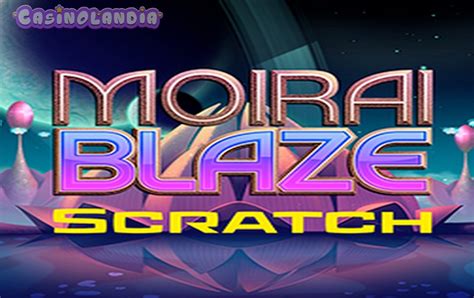 Moirai Blaze Scratch Betway