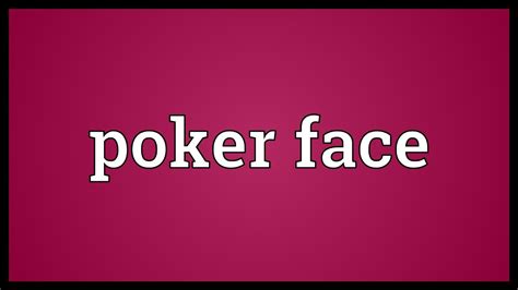 O Que E Poker Face Em Tagalo