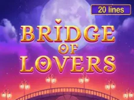 Play Bridge Of Lovers Slot
