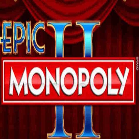 Play Epic Monopoly Ii Slot